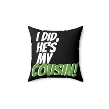 Spun Polyester Square Pillow Spaceballs movie quote "I did, he's my cousin"