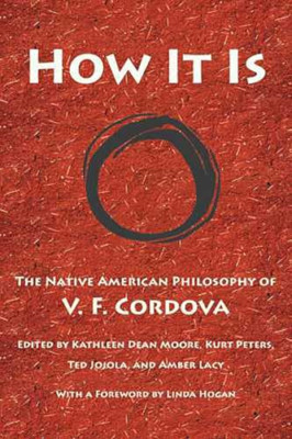 How It Is: The Native American Philosophy of V. F. Cord - Paperback NEW Cordova,
