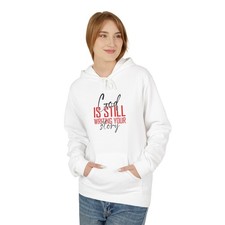 God Is Still Writing Your Story Hoodie  Inspirational Faith Design