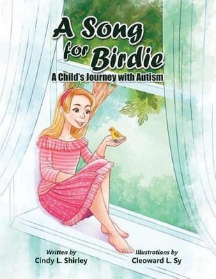 A Song for Birdie: A Child's Journey with Autism by Cindy Shirley (English) Pape