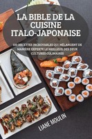 Liane Moulin | La Bible De La Cuisine ITALO-JAPONAISE | Taschenbuch (2022)