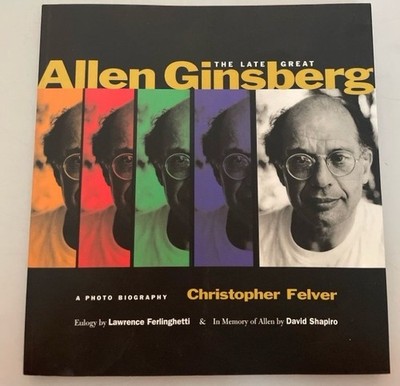 The Late Great Allen Ginsberg: A Photo Biography. Eulogy by Lawrence Ferlinghett
