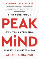 Peak Mind: Find Your Focus, Own Your Attention, Invest 12 Minutes a Day by Jha
