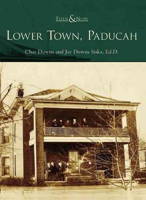 Lower Town, Paducah by Char Downs (English) Paperback Book