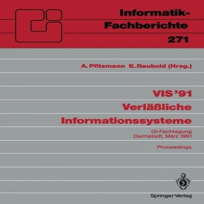 VIS '91 Verläßliche Informationssysteme Springer Nature B.V. Pape