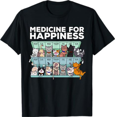 My Medicine for Happiness Called Cats Every Day Kitten cat T-Shirt