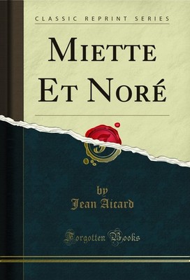 Miette Et Noré (Classic Reprint)