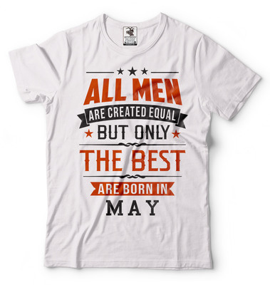 All Men Are Created Equal Best Are Born In May Birthday Gift Ideas T-shirt