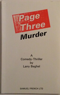 PAGE THREE MURDER. -  A PLAY BY LARRY BEGHEL. -  ACTING EDITION
