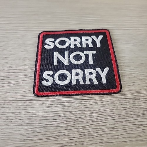 That’s Not An Apology “SORRY NOT SORRY” Patch - Picture 2 of 4