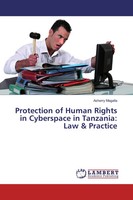 Protection Of Human Rights In Cyberspace In Tanzania: Law & Practice Magalla