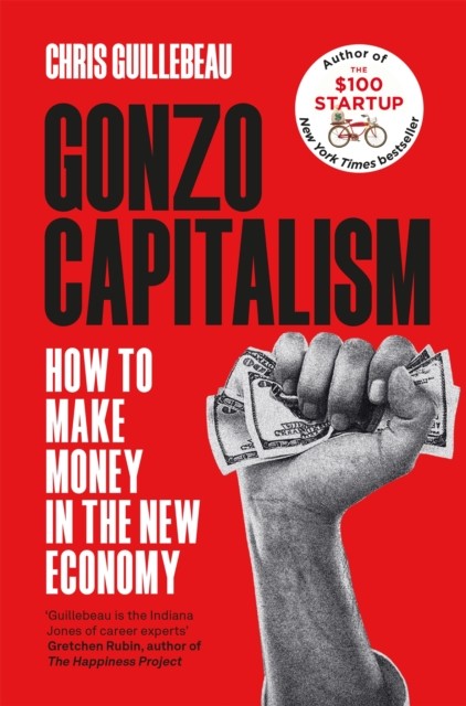 Gonzo Capitalism by Chris Guillebeau (Paperback Book)