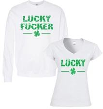 St. Patrick's Day T-shirt Lucky or Lucky F**ker Funny Profanity Matching Shirts