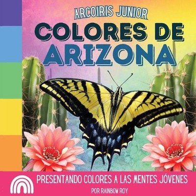 Arcoiris Junior, Colores de Arizona: Presentando colores a las mentes j?venes by