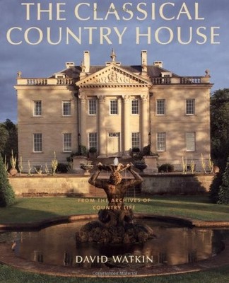 The Classical Country House: From the Archives of Country Life,D
