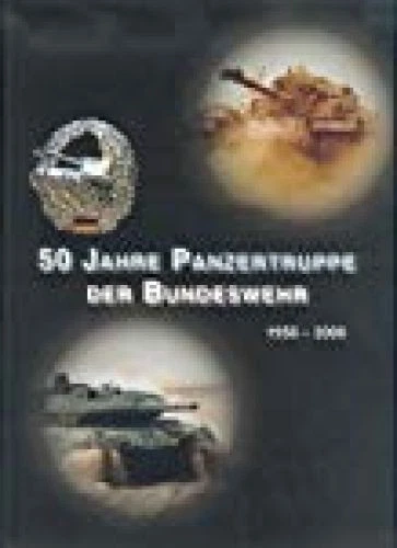 50 Jahre Panzertruppe der Bundeswehr : 1956 - 2006 / hrsg. vom Freundeskreis der - Bild 1 von 1