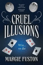 Cruel Illusions | the deliciously dark and addictive magical fantasy | Fuston