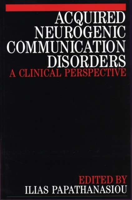 Acquired Neurogenic Communication Disorders – A Clinical Perspective Hardback