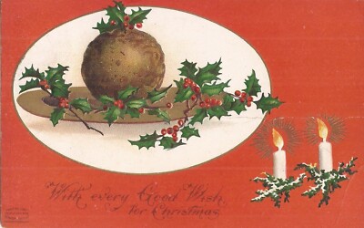 ''Every Good Wish for CHRISTMAS'' - Holly, Spice Ball, Candles - 1913 - EMBOSSED