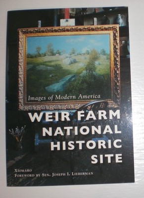 Images of Modern America: Weir Farm National Historic Site Xiomáro trade pb book