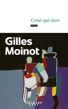 Celui qui dort von Moinot, Gilles | Buch | Zustand sehr gut