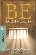 Be Delivered Exodus : Finding Freedom by Following God The BE
