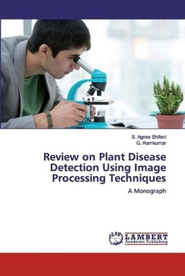 Review on Plant Disease Detection Using Image Processing Techniques by S. Agnes 