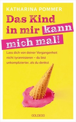 Das Kind in mir kann mich mal Katharina Pommer