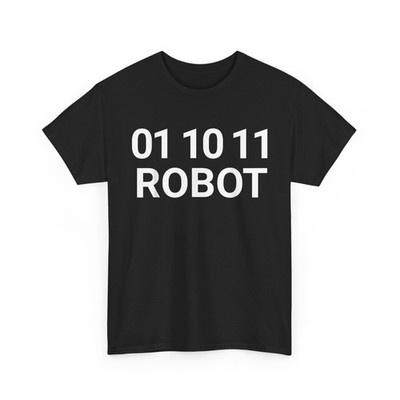 Funny robot binary code 01 10 11 Robot Shirt