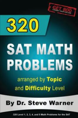 320 SAT Math Problems arranged by Topic and Difficulty Level Warner, Steve pape