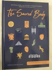 The Sacred Body - Materializing the Devine through Human Remains in Antiquity