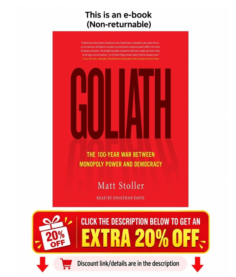 Goliath: The 100-Year War Between Monopoly Power and Democra Matt Stoller