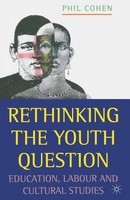 Rethinking The Youth Question Education, Labour And Cultural Studies P. Cohen