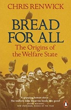 Bread for All: The Origins of the Welfare State by Renwick, Chris Book The Cheap