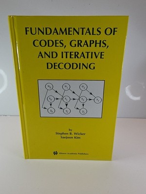 Fundamentals of Codes, Graphs, and Iterative Decoding 2002 HC Stephen Wicker