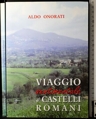 SENTIMENTALE REISE IN DIE RÖMISCHEN SCHLÖSSER. ALDO ONORATI. GEMEINDE ALBANO. 1ED.
