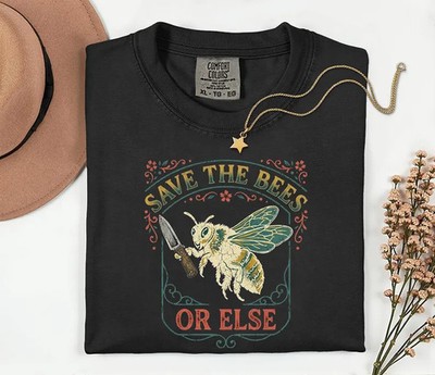 Save The Bees Or Else Funny Bee Comfort Tee Nature Lover Gift