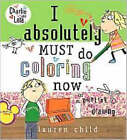 I Absolutely Must Do Coloring Now: Or Painting or Drawing by Lauren Child (Paperback, 2006)