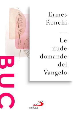 Le nude domande del Vangelo. Meditazioni proposte a Papa Francesco e
