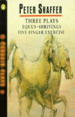 Three Plays: Equus, Shrivings & Five Finger Exercis by Shaffer, Peter 0140481281