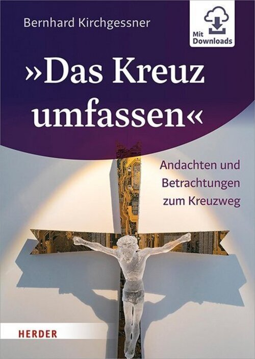 Thumbnail - Das Kreuz Umfassen | Andachten Und Betrachtungen Zum Kreuzweg |