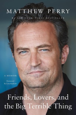 Friends, Lovers, and the Big Terrible Thing A Memoir Matthew Perry Taschenbuch