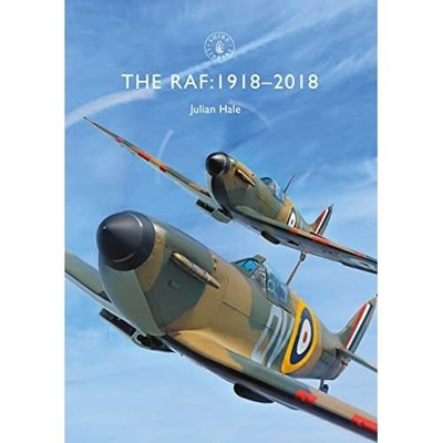 The RAF: 1918-2018 (Shire Library) - Paperback NEW Hale, Julian 22/03/2018