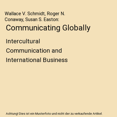 Communicating Globally: Intercultural Communication and International Business: 