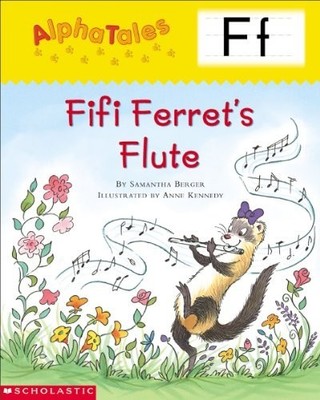 Letter F: Fifi Ferret's Flute (Alph..., Berger, Samanth