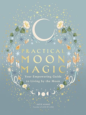 Practical Moon Magic by Katie Huang
