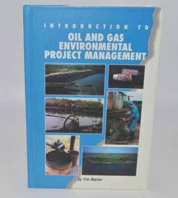 Introduction to Oil and Gas Environmental Project Management Tim Marler NEW 1994
