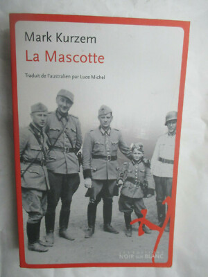 Mark Kurzem ''La Mascotte'' /Les editions Noir sur Blanc 2008
