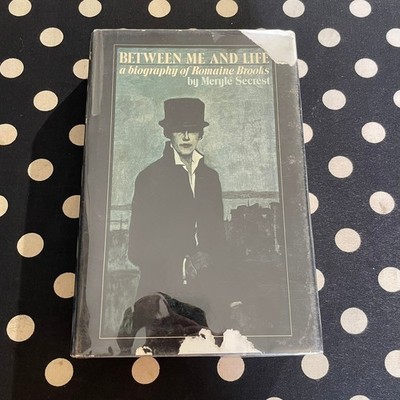 Between Me and Life: A Biography of Romaine Brooks by Meryle Secrest 1976 HC