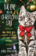 The Cat in the Christmas Tree: And Other True Stories of Feline Joy and Merry M